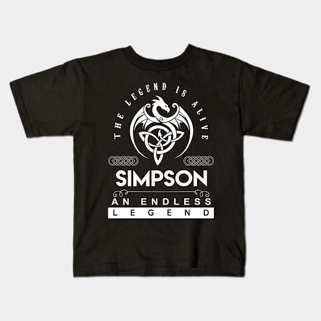 Simpson Name T Shirt - The Legend Is Alive - Simpson An Endless Legend Dragon Gift Item Kids T-Shirt by riogarwinorganiza